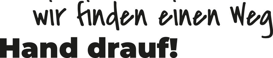 Wir finden einen Weg - Hand drauf!